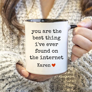 You Are The Best Thing I've Ever Found On The Net Mug