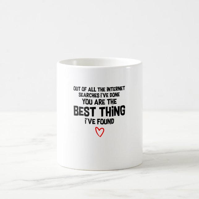 You are the best thing i've found coffee mug (Center)