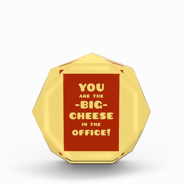 You are the BIG CHEESE in the office Acrylic Award (Front)