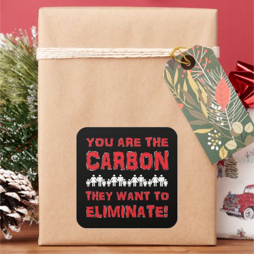 You are the carbon they want to eliminate square sticker