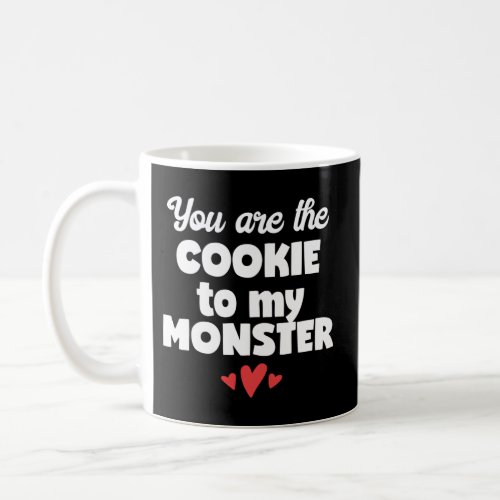 You Are The Cookie To My Monster Coffee Mug