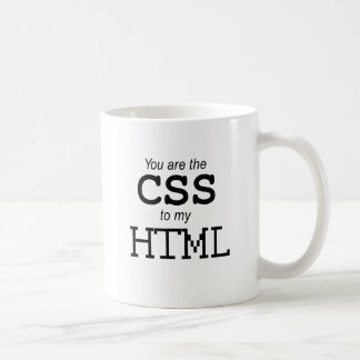 You are the CSS to my HTML  Coffee Mug