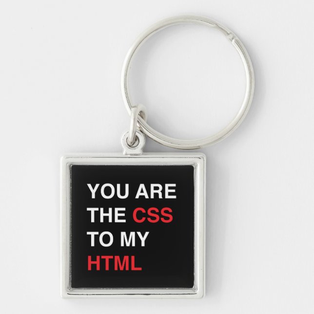 You Are the CSS to My HTML Keychain (Front)