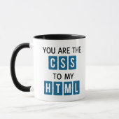 You are the CSS to my HTML Mug (Left)