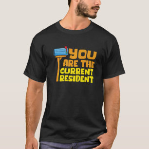 You Are The Current Resident Postal Worker Mailman T-Shirt