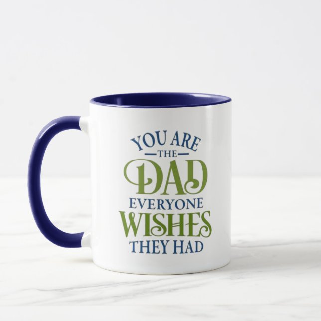 You Are The Dad Everyone Wishes They Had Mug (Left)