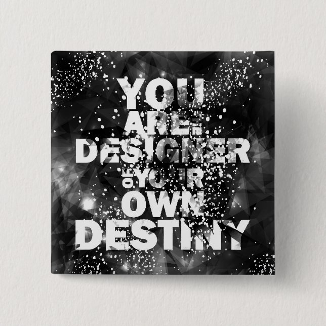 You Are The Designer Of Your Own Destiny Button (Front)