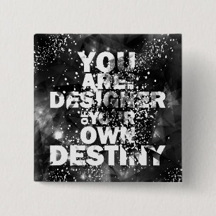 You Are The Designer Of Your Own Destiny Button