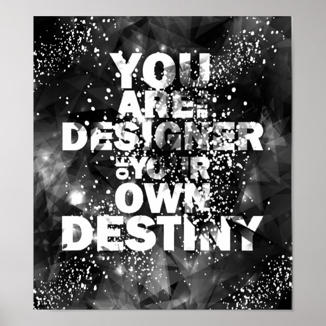 You Are The Designer Of Your Own Destiny Poster (Front)