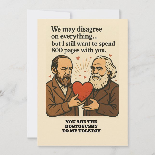 You are the Dostoyevsky to my Tolstoy Valentine  Invitation (Front)