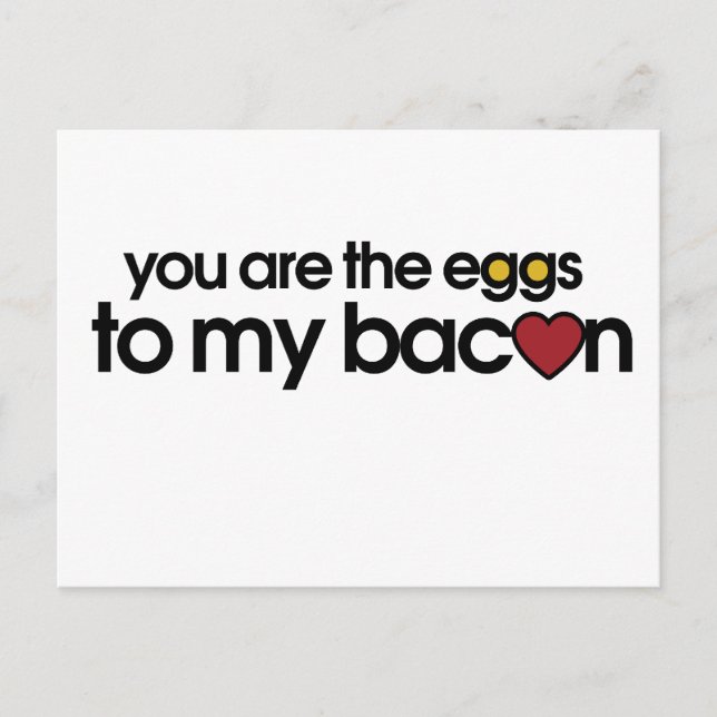 You are the eggs to my Bacon Postcard (Front)