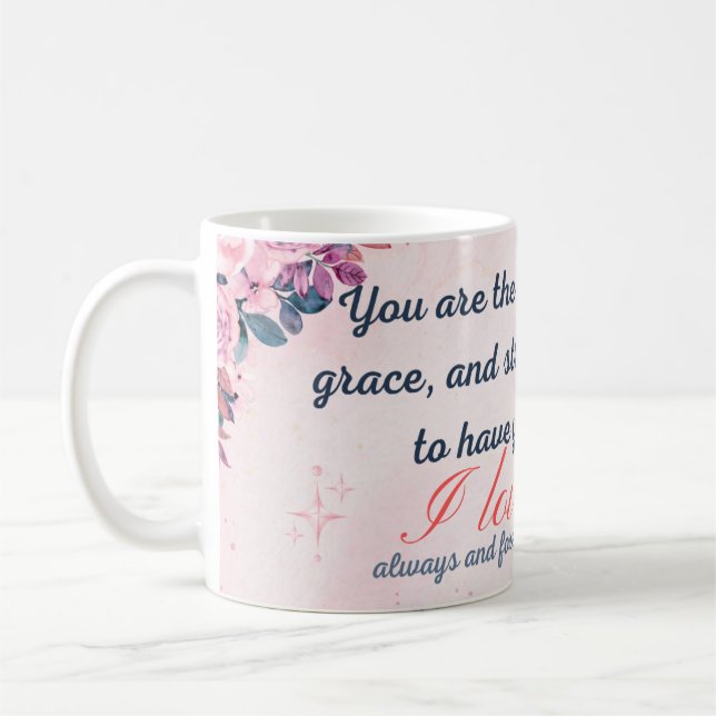 You are the embodiment of love, mom coffee mug (Left)