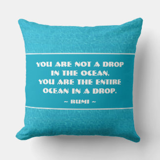 You are the Entire Ocean in a Drop Throw Pillow