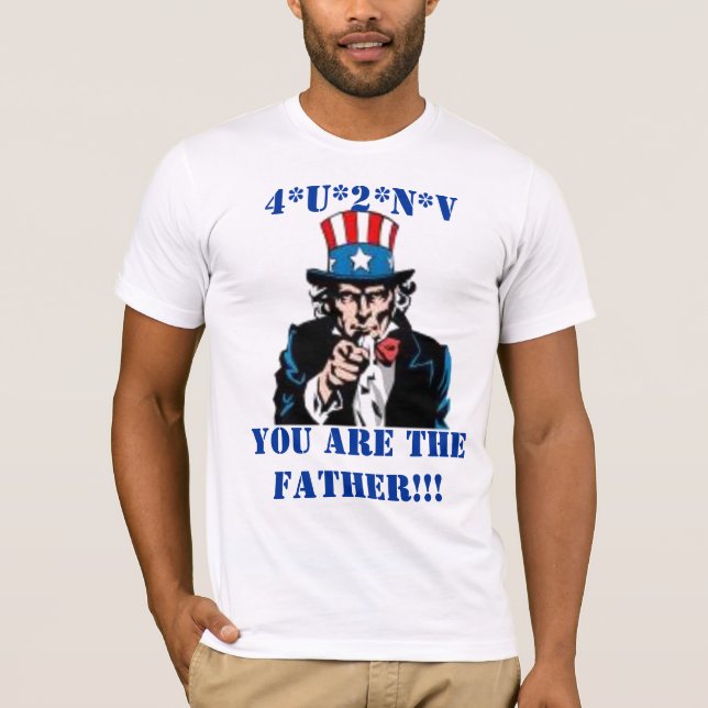 YOU ARE THE FATHER!!!, 4*U*2*N*V T-Shirt (Front)