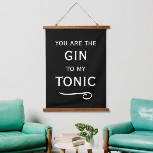 You are the gin to my tonic. Funny cocktail party Hanging Tapestry
