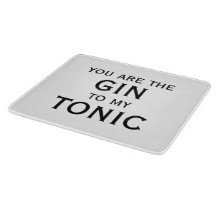 You are the gin to my tonic funny couple gift cutting board