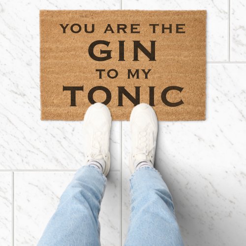 You are the gin to my tonic trendy coco coir fiber doormat You are the gin to my tonic trendy coco coir fiber doormat