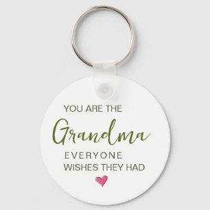 You Are The Grandma Everyone Wishes They Had Keychain