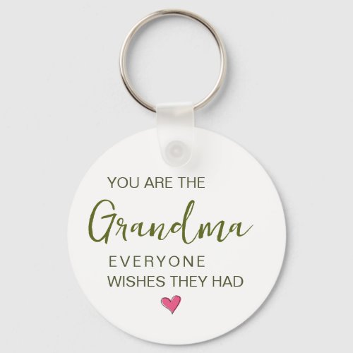 You Are The Grandma Everyone Wishes They Had Keychain