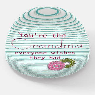 You Are the Grandma Everyone Wishes They Had Paperweight