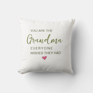 You Are The Grandma Everyone Wishes They Had Throw Pillow