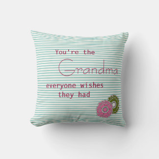 You Are the Grandma Everyone Wishes They Had Throw Pillow