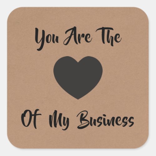You Are the Heart of My Business Gift Tag Kraft Square Sticker