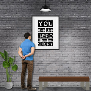 You Are The Hero Of Your Own Story Motivational  Poster