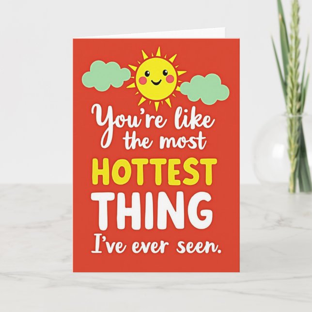 You Are The Hottest Thing Ever Card (Front)
