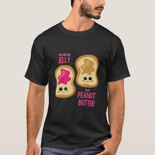 You Are The Jelly To My Peanut Butter Best Friend T_Shirt