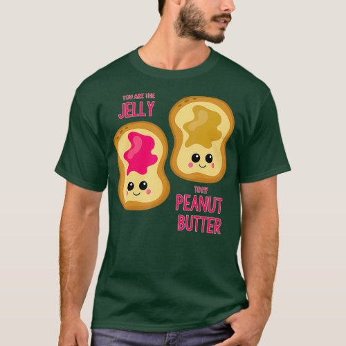 You Are The Jelly To My Peanut Butter Best T_Shirt