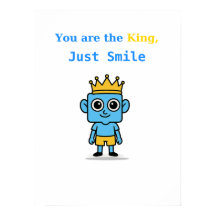 You Are The King, Just Smile - Smilo Poster.