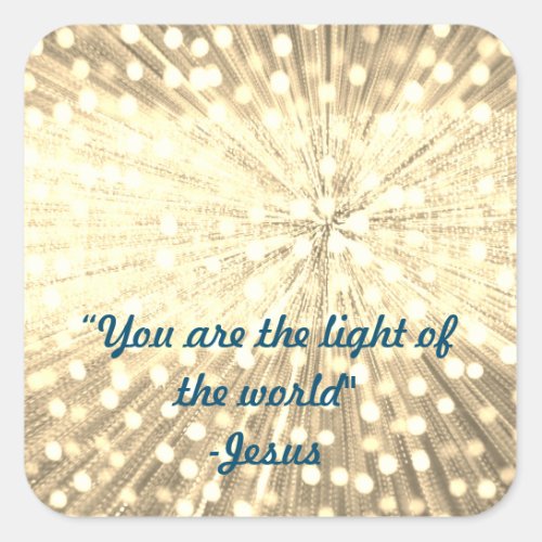 You Are the Light Of the World Light Burst  Square Sticker