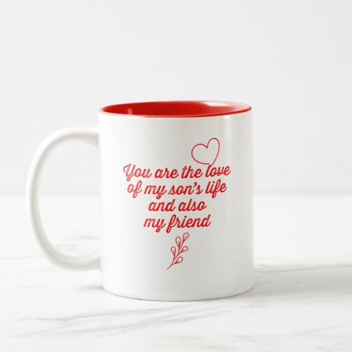 You Are the Love of My Sons Life Two_Tone Coffee Mug