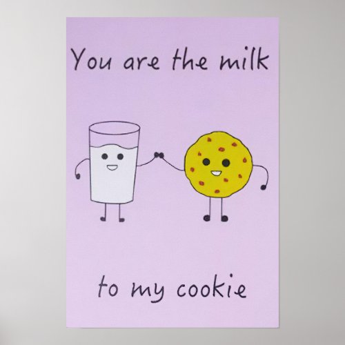 you are the milk to my cookie poster