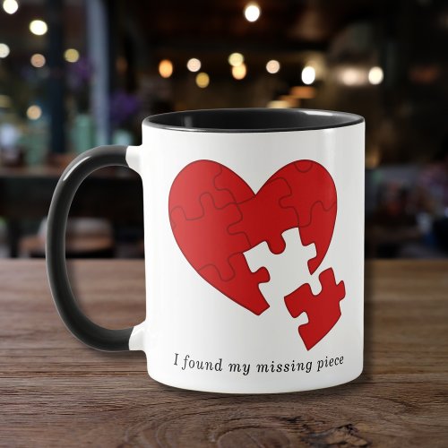 You Are the Missing Piece In My Life _ Love Quote  Mug