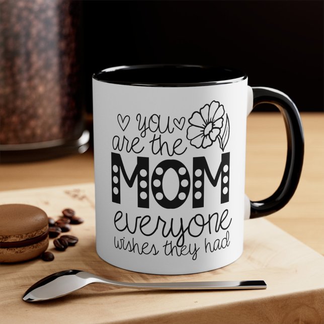 You Are the MOM Everyone Wishes They Had Mug (You Are the MOM Everyone Wishes They Had Mothers day Mug)