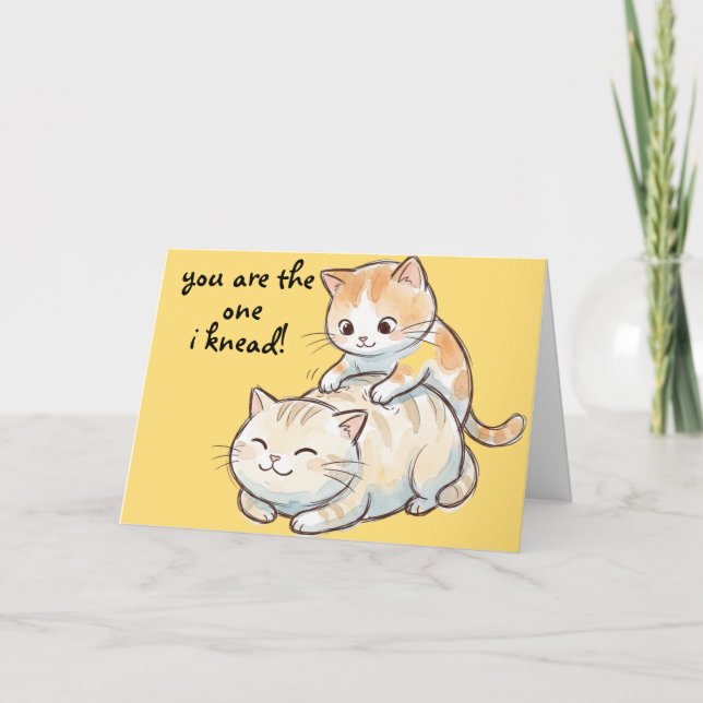 "You are the one I knead!"  Card (Front)