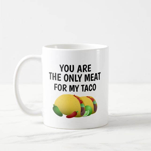 you are the only meat for my taco, coffee mug (Left)