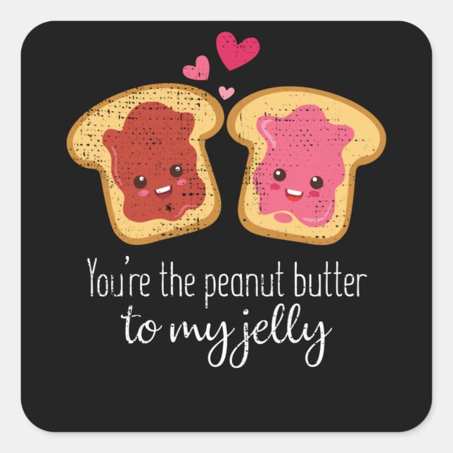 You Are The Peanut Butter To My Jelly Cute Kawaii Square Sticker (Front)
