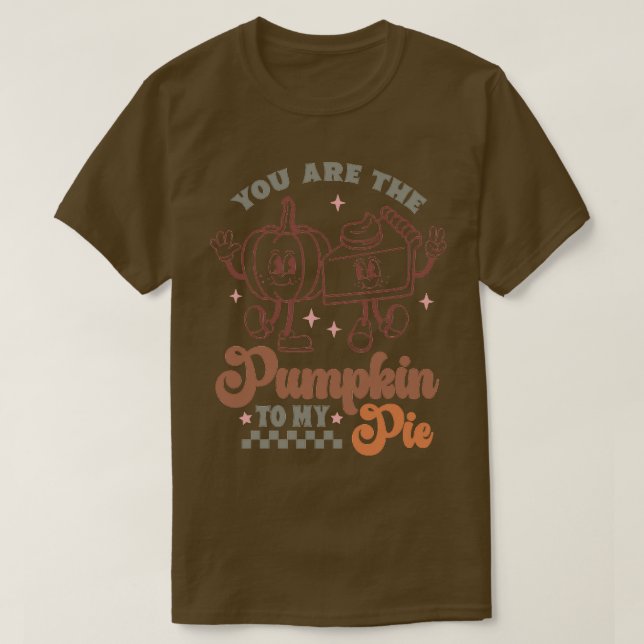 you are the pumpkin to my pie TShirt (Design Front)
