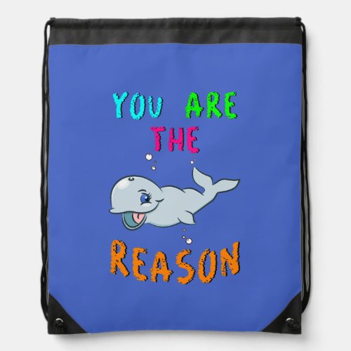 You Are The Reason Hermanus Africa September Whale Drawstring Bag