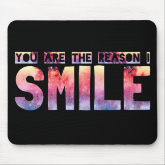 You Are The Reason I Smile Mouse Pad