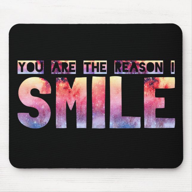 You Are The Reason I Smile Mouse Pad (Front)