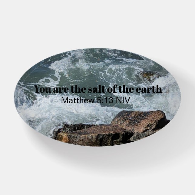 You are the Salt of the Earth Water Waves Paperweight (Front)