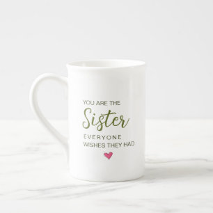 You Are The Sister Everyone Wishes They Had Bone China Mug