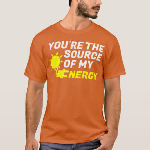 You are the source of my Energy Romantic green ele T-Shirt