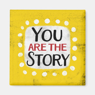You Are The Story Refrigerator Magnet