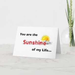 You are the Sunshine of my Life... Card