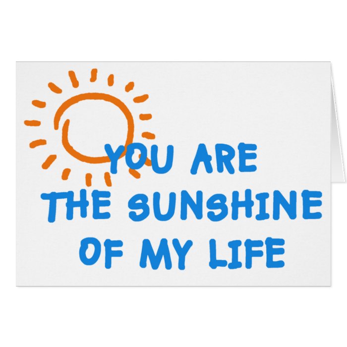 You are the sunshine of my life card